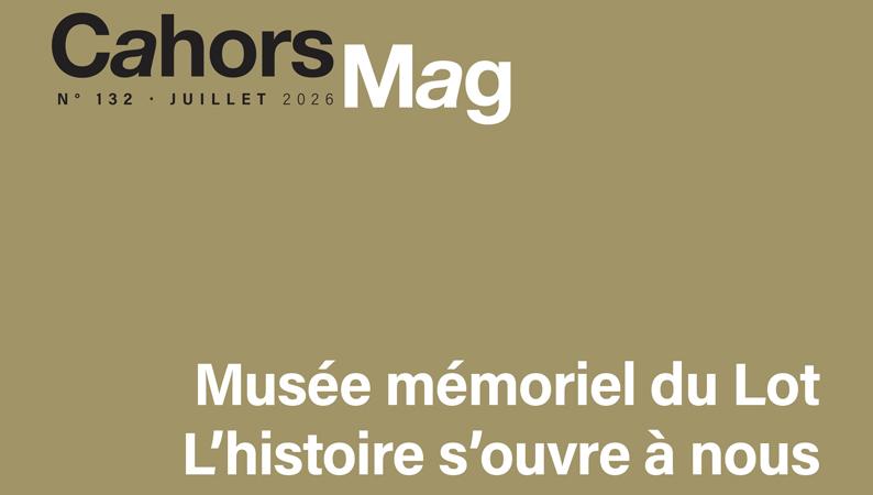 Cahors Mag 132 dans vos boîtes aux lettres